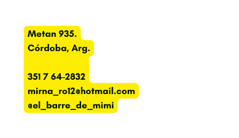 Metan 935 Córdoba Arg 351 7 64 2832 mirna ro12 hotmail com el barre de mimi